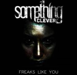 Something Clever : Freaks Like You